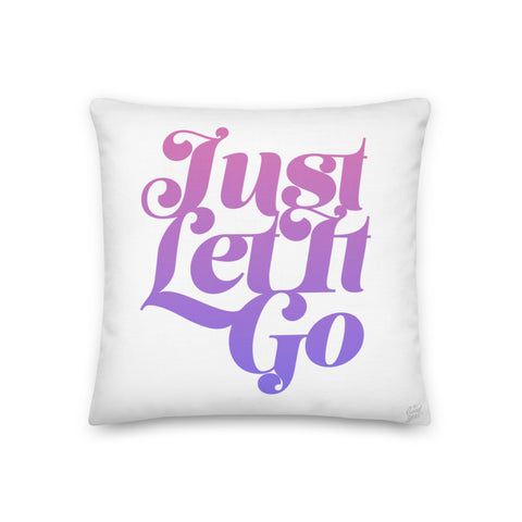 Just Let It Go Pillow