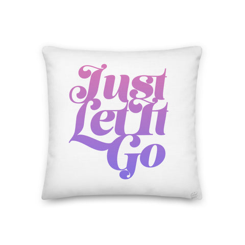 Just Let It Go Pillow