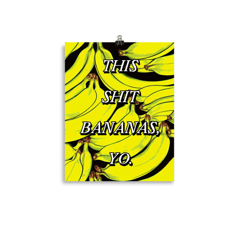 This Shit Bananas Yo! Poster