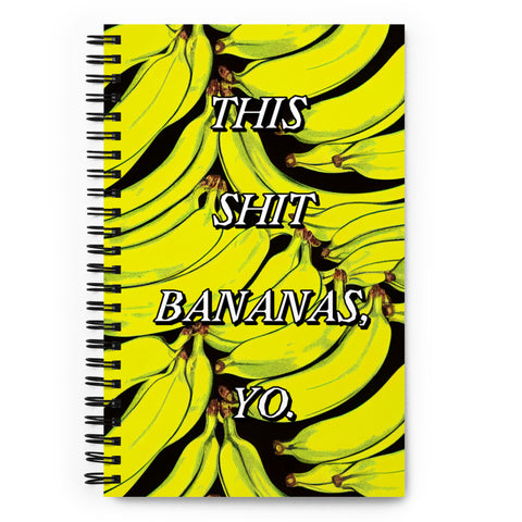 This Shit Bananas Yo Notebook