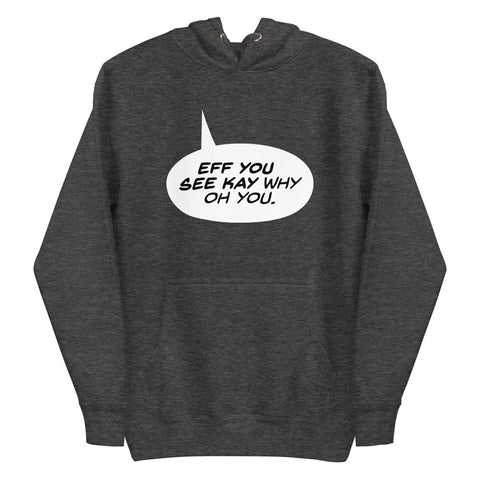 Eff You See Kay Why Oh You - Hoodie