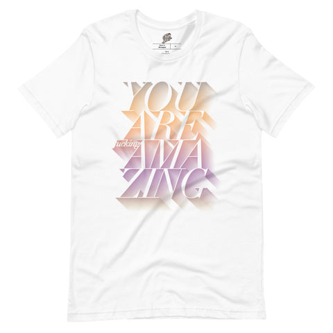 You Are (F$ck!ng) Amazing - Tee