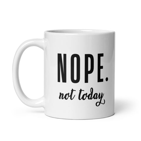 Nope Not Today Mug