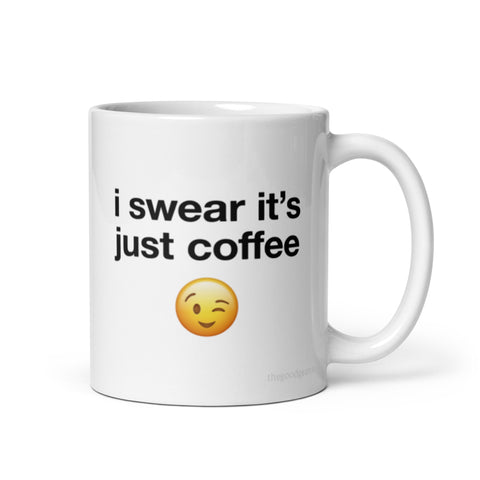 I swear it's just coffee mug